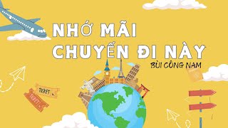 ✈ Bài hát khiến bạn muốn xách ba lô lên và đi🚌|Nhớ mãi chuyến đi này-BùiCôngNam|#Nhomaichuyendinay 🌻