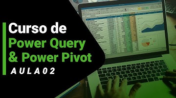 Aula 02 -  Conectando a uma pasta de trabalho do Excel - Power Query & Power Pivot