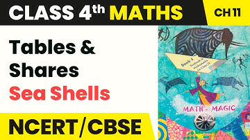 Sea Shells - Tables and Shares | Class 4 Maths Chapter 11 | CBSE 2024-25