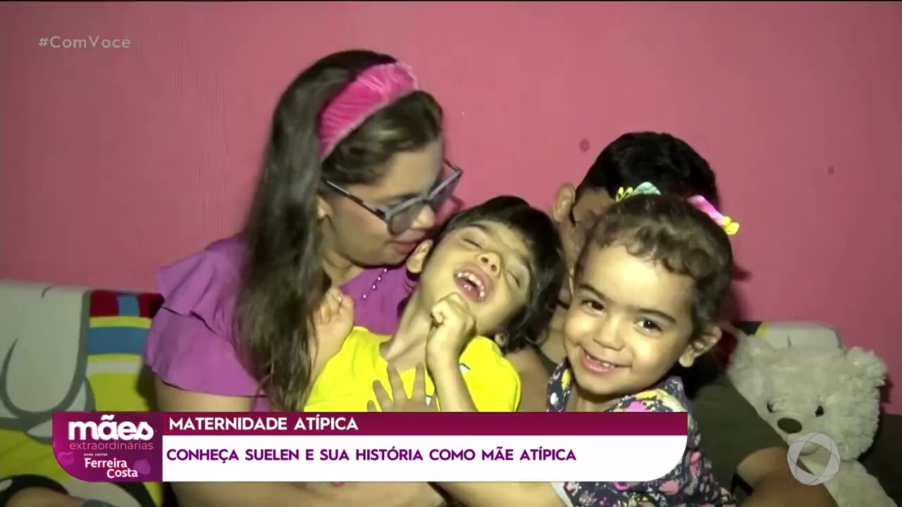 Maternidade atípica: conheça Suelen e sua história como mãe atípica - Com Você