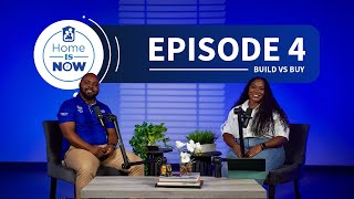 #HomeIsNow Episode 4: Build vs Buy - What’s the Best Path to Your First Home?