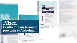 Pfizer Ocultó Que Uno De Sus Fármacos Contra La Artritis Podría Prevenir El Alzheimer