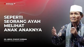 Seperti Seorang Ayah Melihat Anak Anaknya (Waliyullah) | Buya Syakur