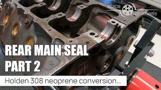 Holden 308 Rear Main Seal Part 2 - Neoprene Conversion