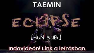 TAEMIN - Eclipse [HUN SUB]
