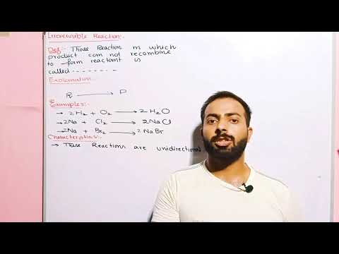 Irreversible reaction ( definition, characteristics of reversible reaction and examples) ,10th class