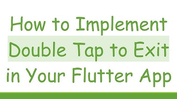 How to Implement Double Tap to Exit in Your Flutter App