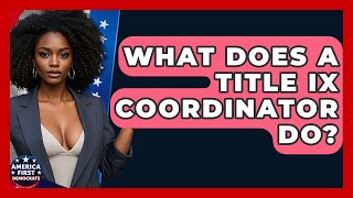 What Does A Title IX Coordinator Do? - America First Democrats Wealth
