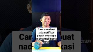 cara membuat Nada Notifikasi pesan whatsapp memanggil nama kita #makinviral #whatsapp
