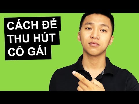 Video: Làm Thế Nào để Thu Hút Sự Chú ý Của Một Cô Gái