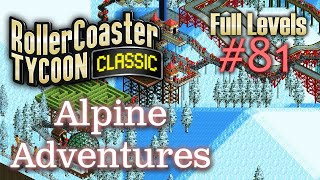 Alpine Adventures | Rollercoaster Tycoon Classic: Full Levels Playthrough - #81 @ts2001