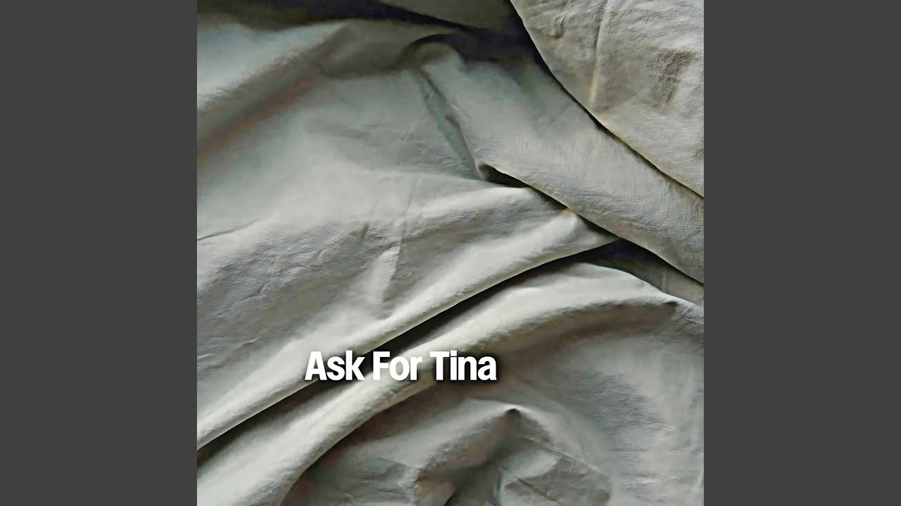 Ask For Tina