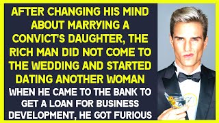 Rich man changed his mind about marrying a convict's daughter and didn't come to wedding  revenge