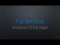 Pat Benatar Shadows Of The Night Lyrics