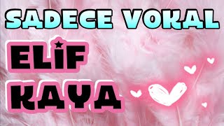 Sadece Vokal - Elif Kaya - Üzüldün mü?