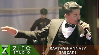 Равшан Аннаев - Сабзаке | Ravshan Annaev - Sabzake 2018