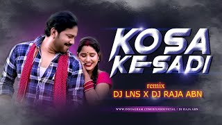 KOSA KE SADI | REMIX | DJ LNS X DJ RAJA ABN