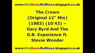 The Crown (Original 12' Mix) - Gary Byrd And The G.B. Experience ft. Stevie Wonder | 80s Club Music