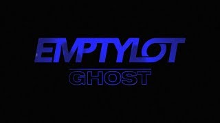 EMPTYLOT/GHOST (Official Video)