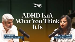 What ADHD Actually Looks Like In Adults | Thinking Aloud with Dr. Amit Malik | Ep 02