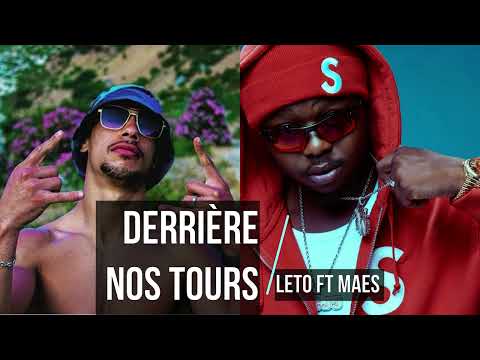 DERRIERE NOS TOURS Leto Ft Maes Paroles
