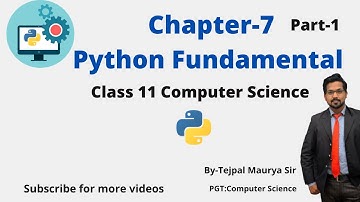 Chapter 7 Python fundamental | Part 1| Class 11 Computer Science