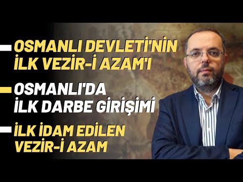 Osmanlı Devleti'nin İlk Vezir-i Azam'ı, Osmanlı'da İlk Darbe Girişimi, İlk İdam Edilen Vezir-i Azam