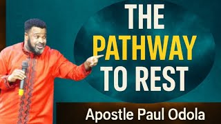 The PATHWAY to rest / Apostle Paul Odola