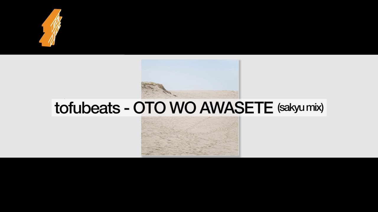 tofubeats - OTO WO AWASETE(sakyu mix)