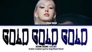 JEON SOMI 'GOLD GOLD GOLD (금금금)' Lyrics (Color Coded Lyrics)