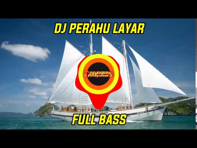 DJ PERAHU LAYAR FULL BASS||VIRAL TIK TOK class=