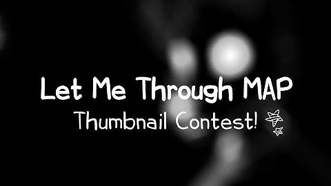 Let Me Through [Thumbnail Contest! OPEN]