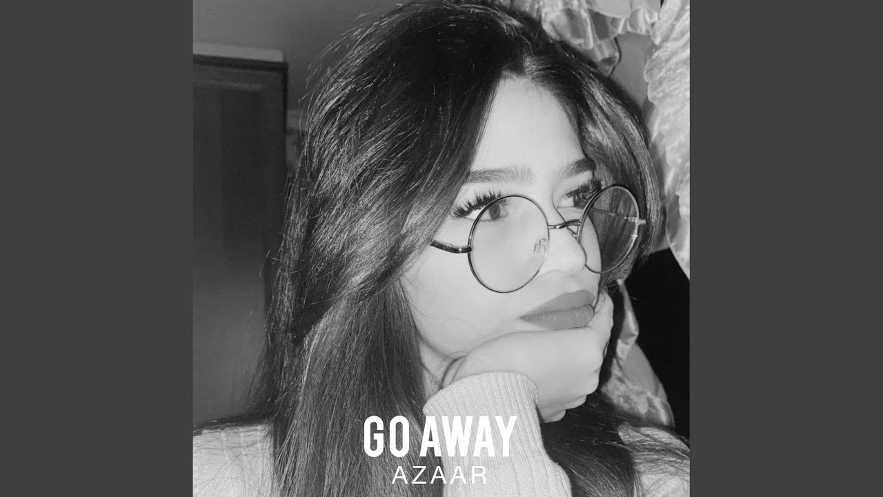 Watch Go Away on YouTube Watch Go Away on YouTube
