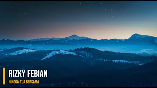 Download Lagu Rizky Febian - Hingga Tua Bersama (Lyrics) MP3