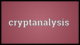Cryptanalysis Meaning
