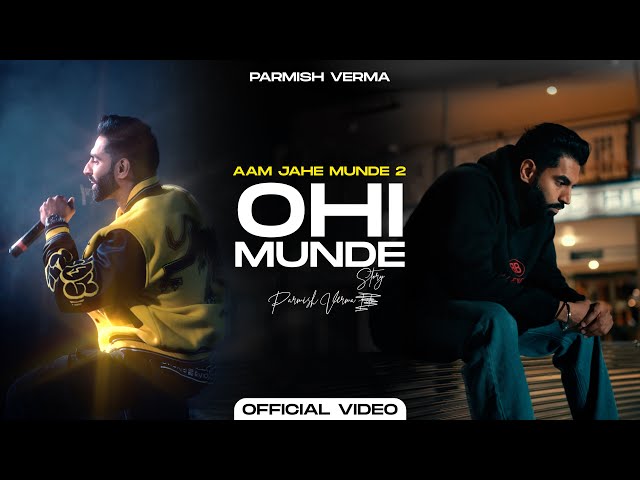 Parmish Verma - Ohi Munde (Aam Jehe Munde 2) | Official Video class=