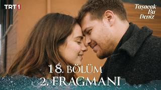 Taşacak Bu Deniz 18. Bölüm 2. Fragmanı