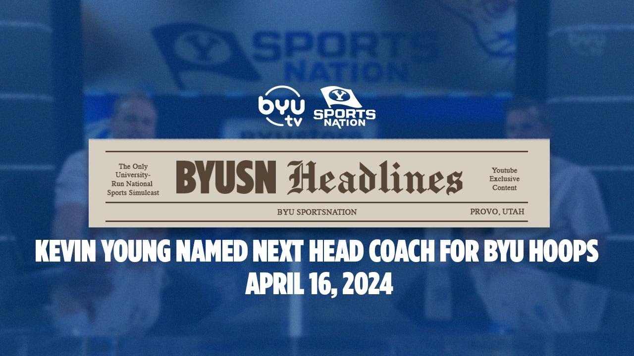 Today at BYU: Kevin Young named next Head Coach for BYU Hoops