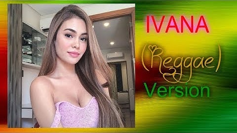 IVANA (Reggae) Version