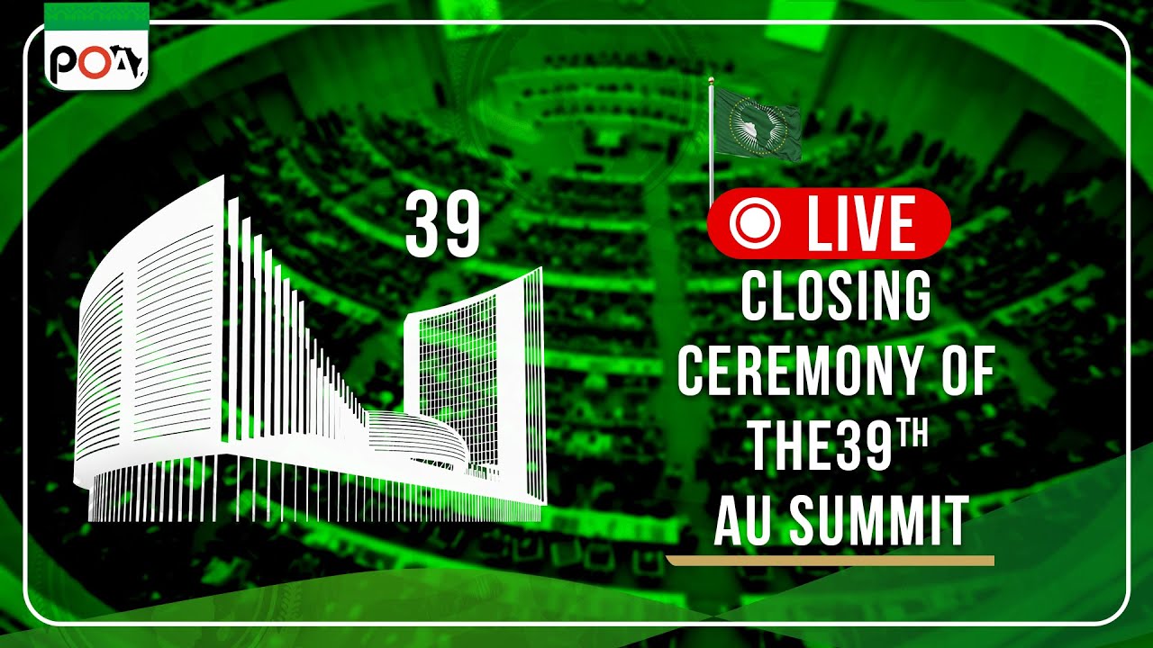 LIVE: Closing Ceremony of the 39th African Union Summit