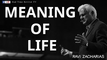 RAVI ZACHARIAS II MEANING OF LIFE II