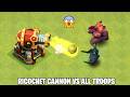 NEW Ricochet Cannon Vs All Troops - Townhall 16 Clash of clans