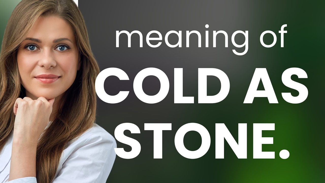 Understanding the Phrase "Cold as Stone": An English Language Guide