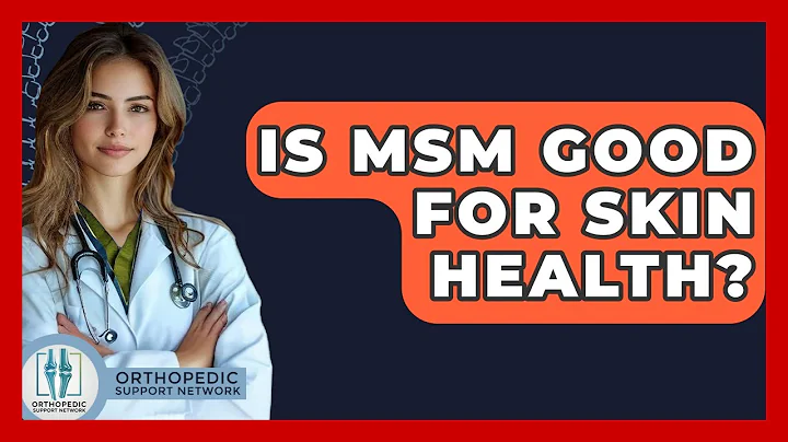 Is MSM Good For Skin Health? - Orthopedic Support Network