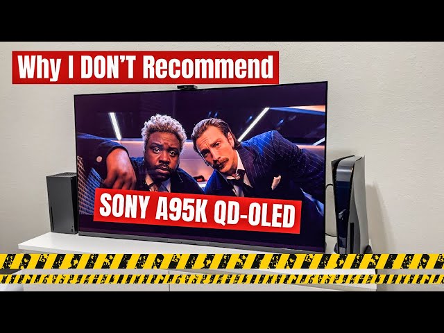 Why I DO NOT Recommend SONY A95K QD OLED TV 55 inch class=