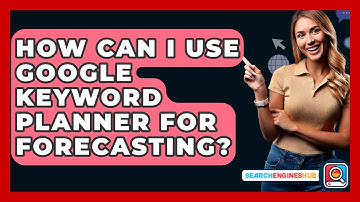 How Can I Use Google Keyword Planner For Forecasting? - SearchEnginesHub.com