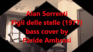 Video thumbnail of "Alan Sorrenti - Figli delle stelle bass cover by Paride Ambrosi (IT)"