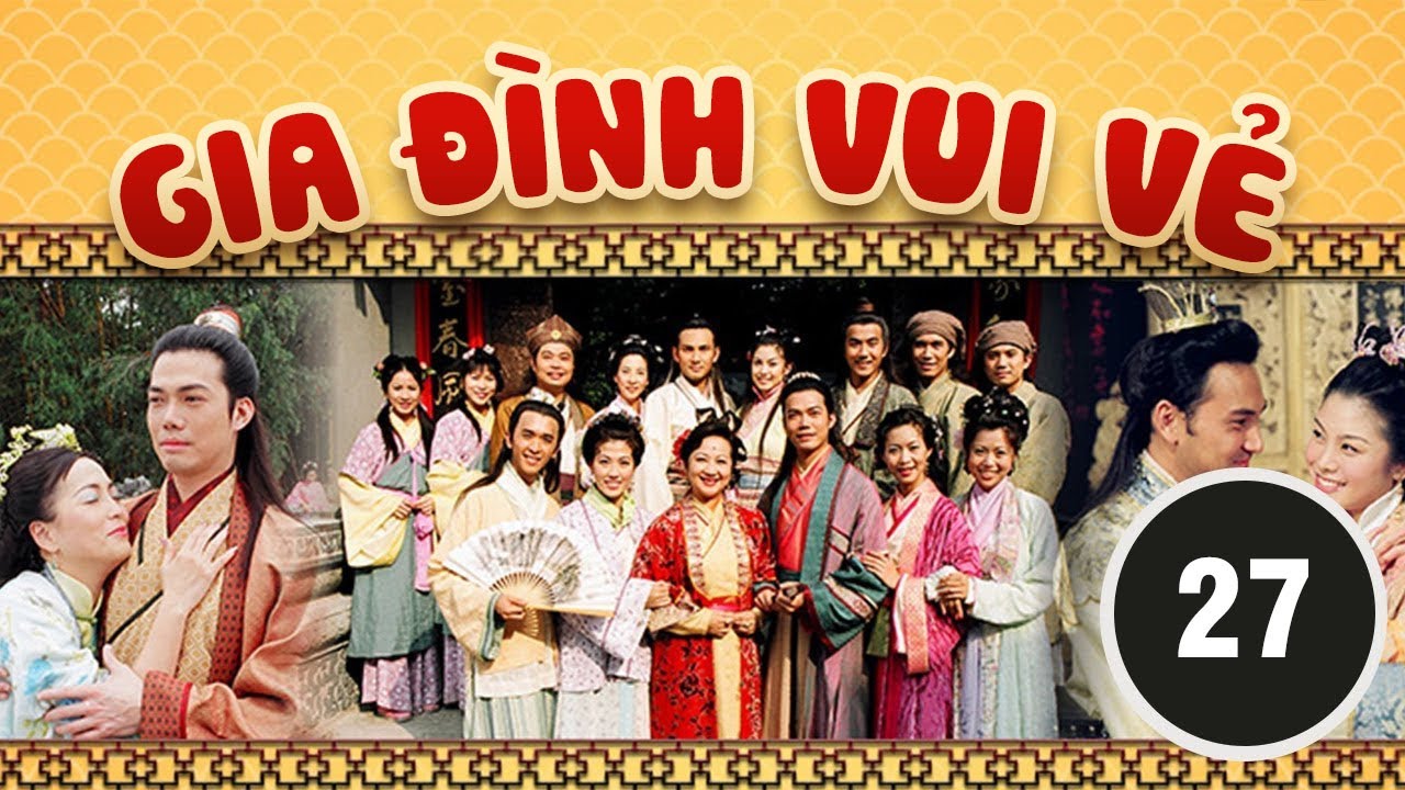 Gia Đình Vui Vẻ 27/164 (Cổ trang) | Tiết Gia Yến, Lâm Văn Long, Tạ Thiên Hoa | TVB 2001