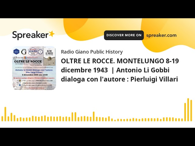 OLTRE LE ROCCE. MONTELUNGO 8-19 dicembre 1943  | Antonio Li Gobbi dialoga con l’autore : Pierluigi V