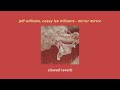 Jeff Williams Casey Lee Williams Mirror Mirror Slowed Reverb Jeff Williams Casey Lee Williams Mirror Mirror Slowed Reverb
